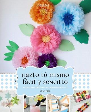 HAZLO TÚ MISMO, FÁCIL Y SENCILLO | 9788441537156 | DÍEZ, ANNA