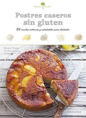 SABORES &amp; BIENESTAR: POSTRES CASEROS SIN GLUTEN | 9788416984374 | LAROUSSE EDITORIAL