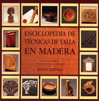 ENCICLOPEDIA DE TECNICAS DE TALLA EN MADERA | 9788486673628 | DENNING, ANTONY