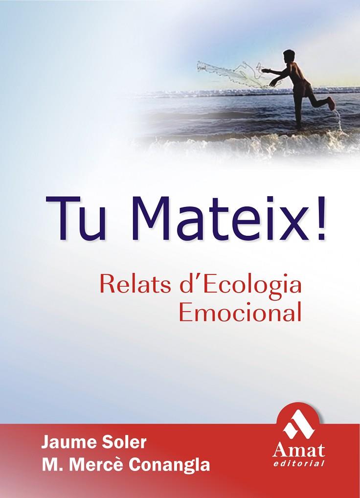 TU MATEIX ! RELATS D'ECOLOGIA EMOCIONAL | 9788497352161 | SOLER, J. / CONANGLA, M. M.