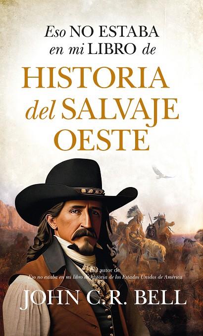 ESO NO ESTABA...HIST. SALVAJE OESTE | 9788411315692 | JOHN C.R. BELL