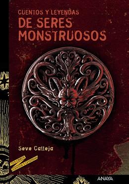 CUENTOS Y LEYENDAS DE SERES MONSTRUOSOS | 9788467840582 | CALLEJA, SEVE (1953- )