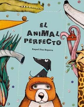 EL ANIMAL PERFECTO | 9788494655173 | RAQUEL DÍAZ REGUERA