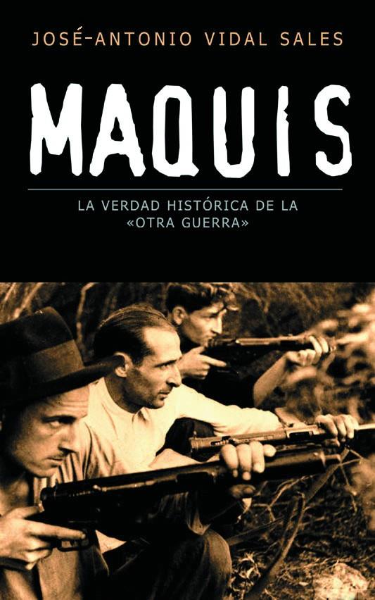 MAQUIS. LA VERDAD HISTOR (NF) | 9788467020823 | JOSE-ANTONIO VIDAL SALES