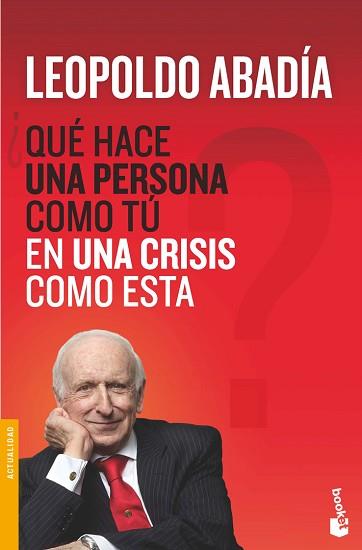 ¿QUE HACE UNA PERSONA COMO TU EN UNA CRISIS COMO E | 9788467038972 | LEOPOLDO ABADIA