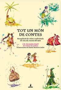 TOT UN MON DE CONTES. RECOPILACIO DE RELATS TRADICIONALS DE | 9788498673104 | HERNANDEZ, M./MONTERO, D.(IL.)