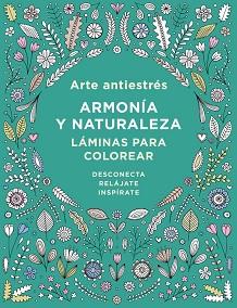 ARTE ANTIESTRÉS: ARMONÍA Y NATURALEZA. LÁMINAS PARA COLOREAR | 9788401017452 | VARIOS AUTORES