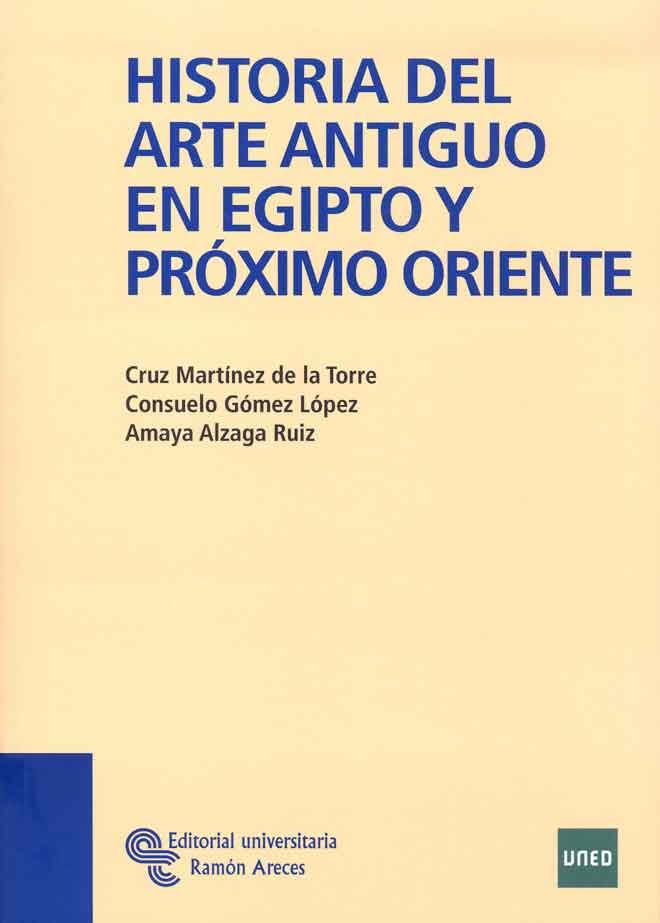 HISTORIA DEL ARTE ANTIGUO EN EGIPTO Y PRÓXIMO ORIENTE | 9788480049382 | MARTÍNEZ DE LA TORRE, CRUZ/GÓMEZ LÓPEZ, CONSUELO/A