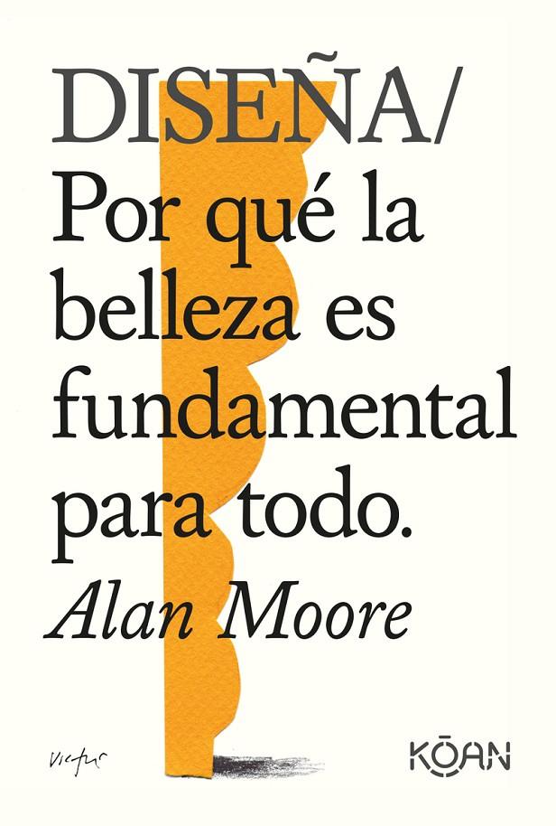 DISEÑA | 9788418223228 | MOORE ALAN