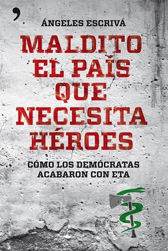 MALDITO PAIS QUE NECESITA HEROES | 9788499981567 | ANGELES ESCRIVA