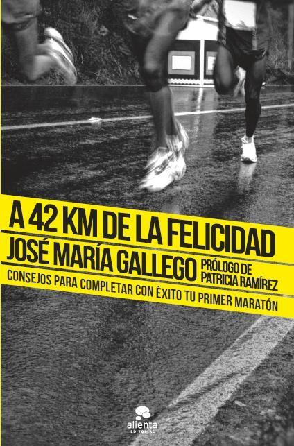 A 42 KM DE LA FELICIDAD | 9788415678199 | JOSE Mª GALLEGO