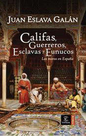 CALIFAS, ESCLAVOS Y CONCUBINAS | 9788467026917 | ESLAVA GALAN JUAN