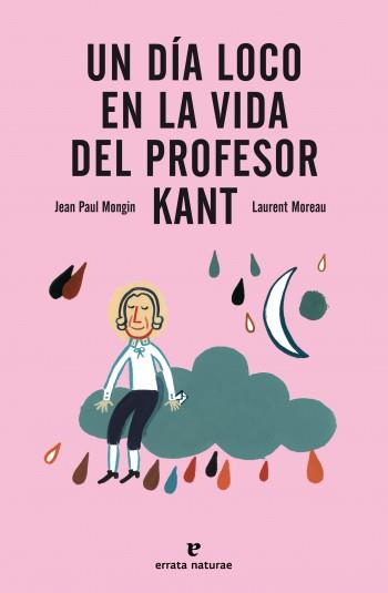 UN DÍA LOCO EN LA VIDA DEL PROFESOR KANT | 9788415217237 | MONGIN, JEAN PAUL