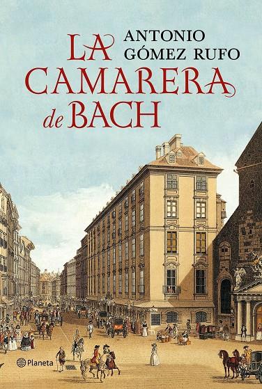 LA CAMARERA DE BACH | 9788408132516 | ANTONIO GÓMEZ RUFO