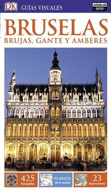 BRUSELAS, BRUJAS, GANTE Y AMBERES (GUÍAS VISUALES 2016) | 9788403511811 | VARIOS AUTORES