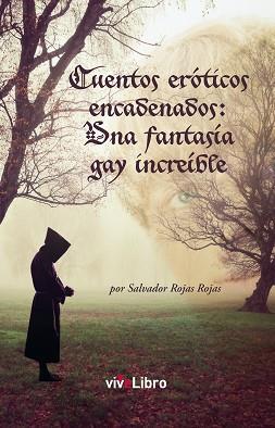 CUENTOS ERÓTICOS ENCADENADOS: UNA FANTASÍA GAY INCREÍBLE | 9788416097197 | ROJAS ROJAS, SALVADOR