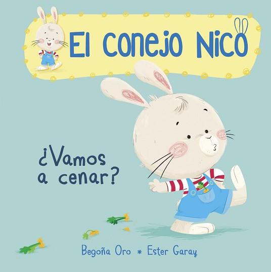 ¿VAMOS A CENAR? (EL CONEJO NICO 1) | 9788448849788 | BEGOñA ORO/ESTER GARAY