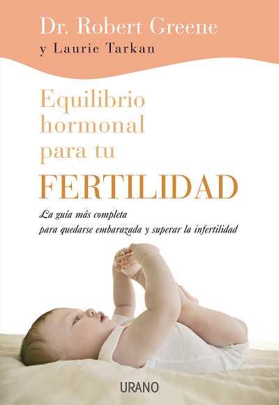 EQUILIBRIO HORMONAL PARA TU FERTILIDAD | 9788479537050 | GREENE, ROBERT - TARKAN, LAURIE