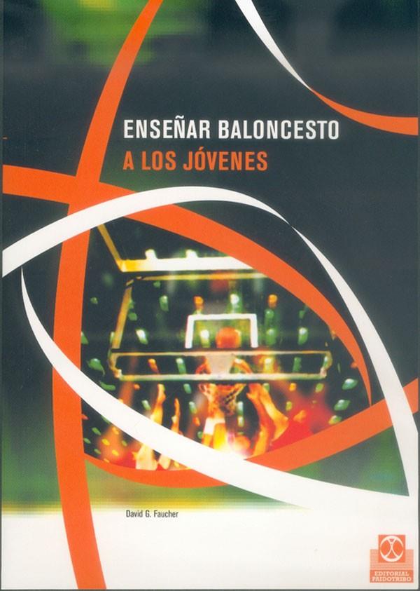 ENSEÑAR BALONCESTO A LOS JOVENES | 9788480196512 | FAUCHER, DAVID G.