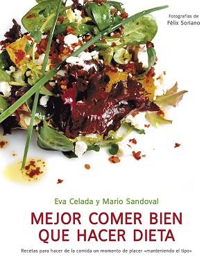 MEJOR COMER BIEN QUE HACER DIETA | 9788425344282 | CELADA,EVA/SANDOVAL,MARIO/SORIANO,FELIX