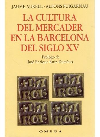 CULTURA DEL MERCADER EN LA BARCELONA DEL SIGLO XV, | 9788428210904 | AURELL, J. Y PUIGARNAU, A.