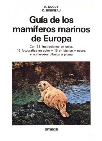 GUIA DE LOS MAMIFEROS MARINOS DE EUROPA | 9788428208116 | DUGUY, RAYMOND ; ROBINEAU, DANIEL