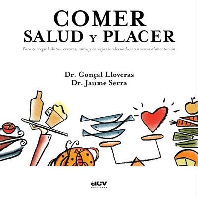 COMER SALUD Y PLACER | 9788489589636 | LLOVERAS, GON€AL; SERRA, JAUME