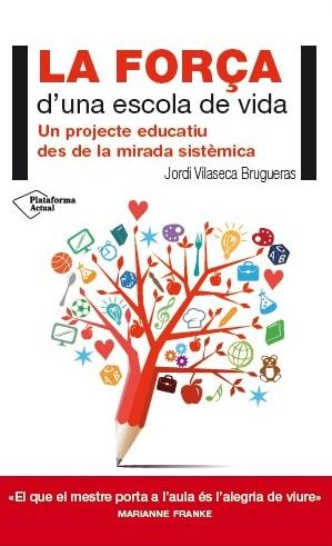 LA FORÇA D'UNA ESCOLA DE VIDA | 9788416256716 | VILASECA BRUGUERAS, JORDI