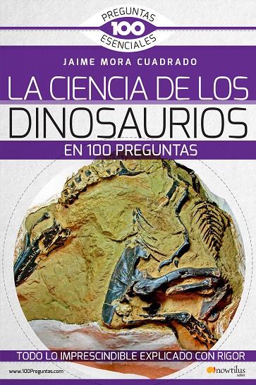 CIENCIA DE LOS DINOSAURIOS EN 100 PREGUN | 9788499678801 | MORA CUADRADO J