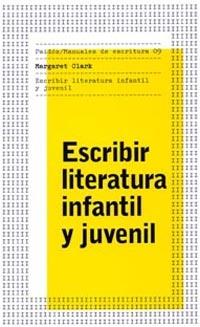 ESCRIBIR LITERATURA INFANTIL Y JUVENIL | 9788449316739 | CLARCK, MARGARET