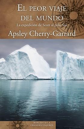 EL PEOR VIAJE DEL MUNDO | 9788466662345 | CHERRY-GARRARD, APSLEY