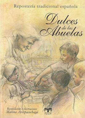 DULCES DE LAS ABUELAS (REPOSTERÍA TRADICIONAL ESPAÑOLA) | 9788496745841 | ARESPACOCHAGA MAROTO, MARINA