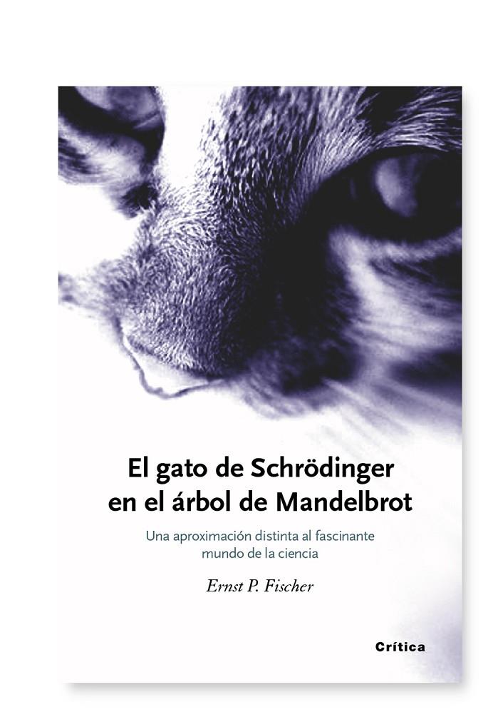 EL GATO DE SCHRODINGER Y EL ARBOL DE MANDELBROT | 9788474236491 | FISCHER, ERNST P.