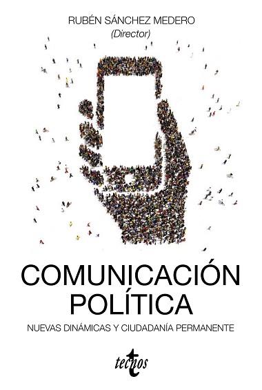 COMUNICACIÓN POLÍTICA | 9788430968909 | SÁNCHEZ MEDERO, RUBÉN/GUTIÉRREZ-RUBÍ, ANTONI/CRESPO, ISMAEL/MORENO SIEIRA, CRISTINA/CALLEJA, RICARDO