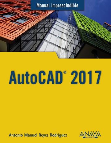 AUTOCAD 2017 | 9788441538610 | REYES RODRÍGUEZ, ANTONIO MANUEL