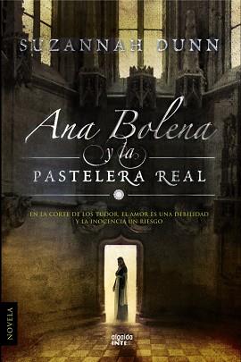 ANA BOLENA Y LA PASTELERA REAL | 9788498774764 | DUNN, SUZANNAH