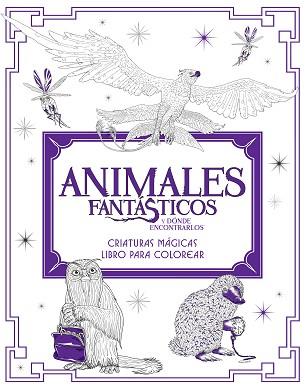 ANIMALES FANTÁSTICOS Y DÓNDE ENCONTRARLOS: CRIATURAS MÁGICAS. LIBRO PARA COLOREA | 9788491390312 | BROS., WARNER