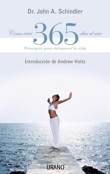 COMO VIVIR 365 DIAS AL AÑO : PRINCIPIOS PARA ENRIQUECER LA V | 9788479535643 | SCHINDLER, JOHN A.