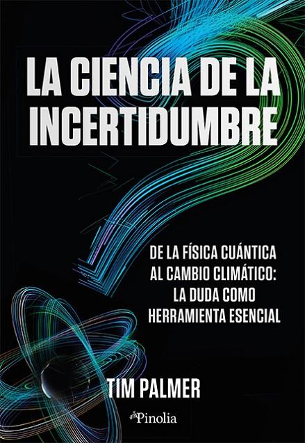 LA CIENCIA DE LA INCERTIDUMBRE | 9788419878809 | TIM PALMER