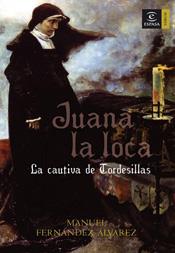 JUANA LA LOCA. LA CAUTIVA DE T | 9788467022940 | FERNANDEZ ALVAREZ, MANUEL