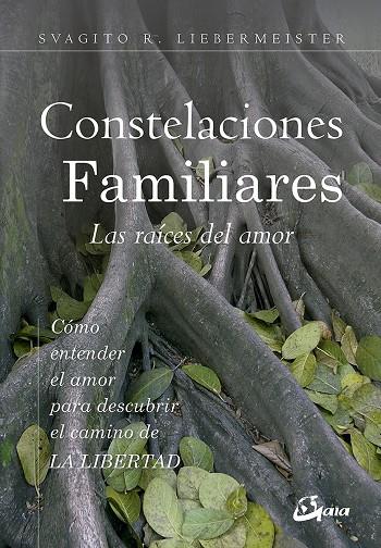 CONSTELACIONES FAMILIARES. LAS RAÍCES DEL AMOR | 9788484457817 | LIEBERMEISTER, SVAGITO R.