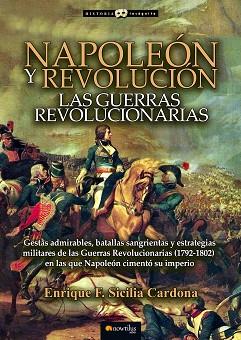 NAPOLEÓN Y REVOLUCIÓN: LAS GUERRAS REVOLUCIONARIAS | 9788499678085 | SICILIA CARDONA, ENRIQUE F.