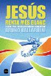 JESUS RENTA MES BLANC, O COM L'ESGLESIA VA INVENTAR EL MARKE | 9788496499676 | BALLARDINI, BRUNO