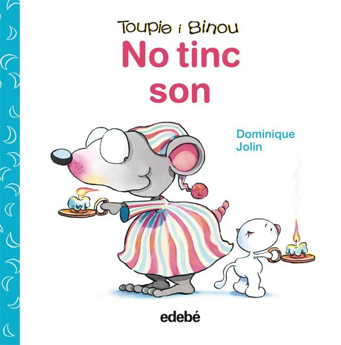 (CAT).NO TINC SON.(TOUPIE I BINOU) | 9788423698448 | DOMINIQUE, JOLIN