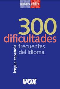 300 DIFICULTADES FRECUENTES DEL IDIOMA | 9788483326541 | .