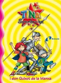 TINA SUPERBRUIXA I DON QUIXOT DE LA MANXA | 9788483048207