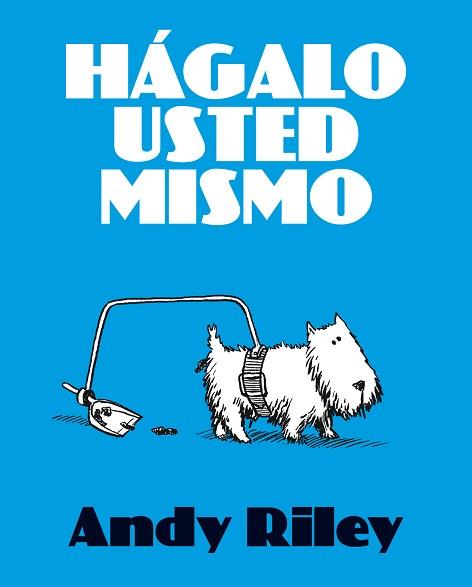 HÁGALO USTED MISMO | 9788492769353 | ANDY RILEY