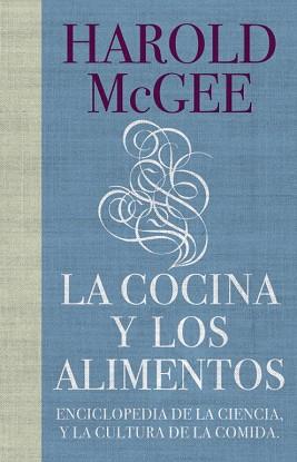 LA COCINA Y LOS ALIMENTOS --ENCICLOPEDIA DE LA CIENCIA Y LA | 9788483067444 | MCGEE, HAROLD