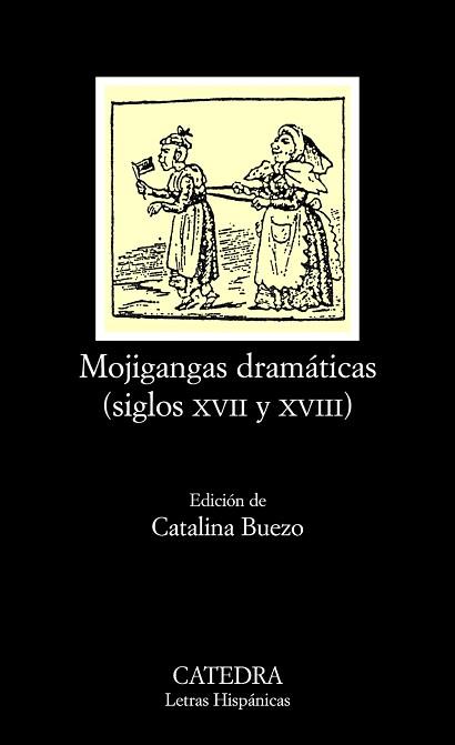 MOJIGANGAS DRAMÁTICAS (SIGLOS XVII Y XVIII) | 9788437622514 | ANÓNIMO