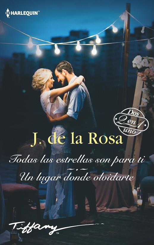 TODAS LAS ESTRELLAS SON PARA TI; UN LUGAR DONDE OLVIDARTE | 9788413284781 | DE LA ROSA, J.